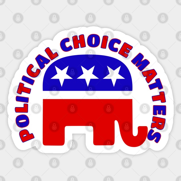 POLITICAL CHOICE MATTERS Pro-Republican Design Sticker by Roly Poly Roundabout